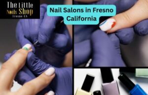 Professional Nail Salons in Fresno California for Every Style Nail Salons in Fresno California