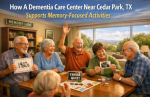 How A Dementia Care Center Near Cedar Park TX Supports Memory-Focused Activities Dementia Care Center Near Cedar Park
