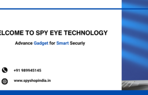 Spy Gadgets Shop in New Delhi – Discover Smart Security with Spy Eye Technology