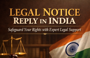 Legal Notice Reply in India:Safeguard Your Rights with Expert Legal Support