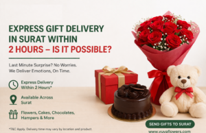 Express Gift Delivery in Surat Within 2 Hours – Is It Possible? Send gifts to Surat