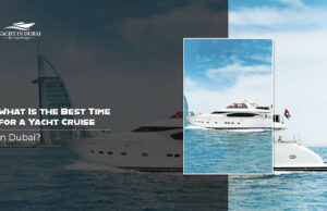 What Is the Best Time for a Yacht Cruise in Dubai?