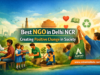 Best NGO in Delhi NCR – Creating Positive Change in Society Best NGO in Delhi NCR – Creating Positive Change in Society