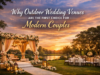 Why Outdoor Wedding Venues Are the First Choice for Modern Couples