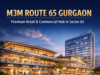 M3M Route 65: The Ultimate Destination for Premium Retail & Lifestyle in Gurgaon