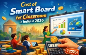Cost of Smart Board for Classroom in India in 2026