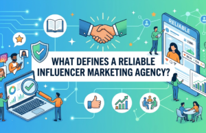What Defines a Reliable Influencer Marketing Agency? Reliable Influencer Marketing Agency