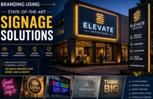 Branding Using State-of-the-art Signage Solutions Branding Using State-of-the-art Signage Solutions