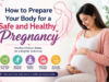 How to Prepare Your Body for a Safe and Healthy Pregnancy Image of How to Prepare Your Body for a Safe and Healthy Pregnancy