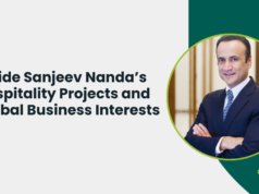 Inside Sanjeev Nanda’s Hospitality Projects and Global Business Interests Inside Sanjeev Nanda’s Hospitality Projects and Global Business Interests