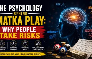 The Psychology Behind Matka Play: Why People Take Risks & Keep Playing The Psychology Behind Matka Play