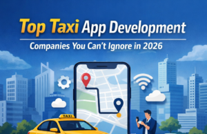 Top Taxi App Development Companies You Can’t Ignore in 2026 Taxi App Development