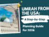 Umrah from the USA: A Step-by-Step Planning Guide for 2026 Umrah from the USA A Step-by-Step Planning Guide for 2026